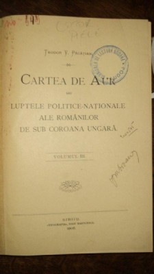 Cartea de aur sau luptele politice nationale ale romanilor de sub coroana ungara de Teodor Pacatian , Vol. III, Sibiu 1905 foto