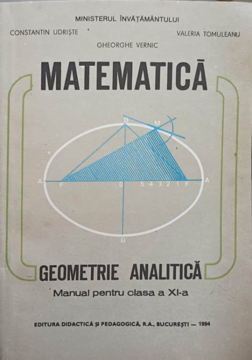 MATEMATICA. GEOMETRIE ANALITICA. MANUAL PENTRU CLASA A XI-A-CONSTANTIN UDRISTE, VALERIA TOMULEANU, GHEORGHE-280884
