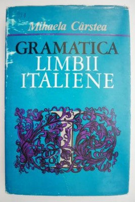 Gramatica limbii italiene &amp;ndash; Mihaela Carstea (supracoperta uzata) foto