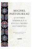 O istorie simbolica a Evului Mediu Occidental - Michel Pastoureau