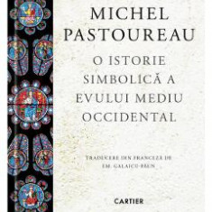 O istorie simbolica a Evului Mediu Occidental - Michel Pastoureau