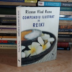 RISVAN VLAD RUSU - COMPENDIU ILUSTRAT DE REIKI , 2007 * foto