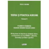 Teoria si practica nursing. Volumul 2. Planuri de ingrijire asociate diagnosticelor clinice - Vasile Baghiu