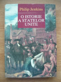 PHILIP JENKINS - O ISTORIE A STATELOR UNITE