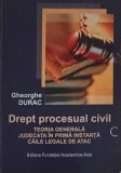 DREPT PROCESUAL CIVIL. TEORIA GENERALA JUDECATA IN PRIMA INSTANTA CAILE LEGALE DE ATAC-GHEORGHE DURAC-246844