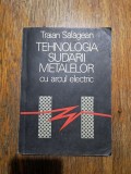Tehnologia sudarii metalelor cu arcul electric - Traian Salagean / R4P3F, Alta editura