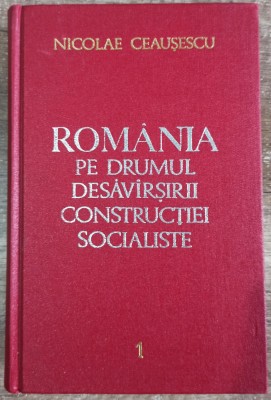 Romania pe drumul desavarsirii constructiei socialiste - N. Ceausescu// vol. 1 foto