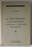 LA CARACTEROLOGIE ET SES APPLICATIONS A LA PEDAGOGIE ET A L &#039; ORIENTATION PROFESSIONELLE par LOUISE PEPIN , 1966