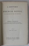 A HISTORY OF THE FRENCH NOVEL ( TO THE CLOSE OF THE 19TH CENTURY ) by GEORGE SAINTSBURY , VOL. II : FROM 180 TO 1900 , APARUTA 1919