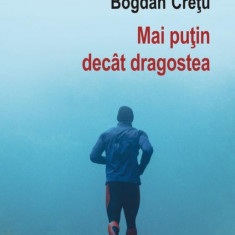 Mai putin decat dragostea – Bogdan Cretu