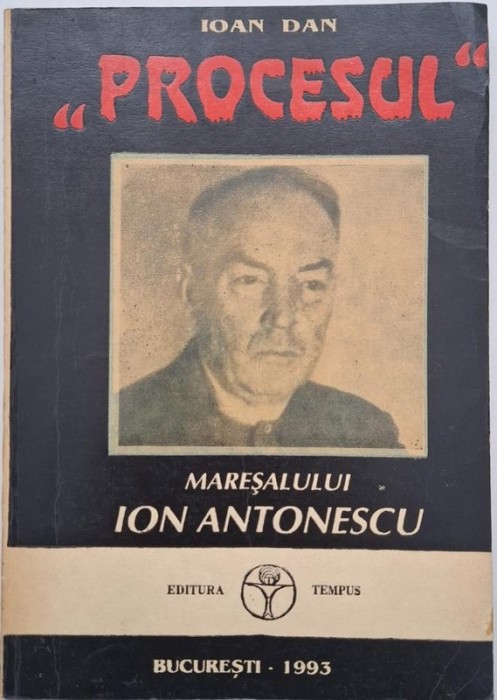 Procesul maresalului Ion Antonescu - Ioan Dan