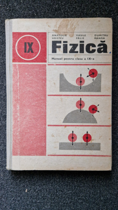 FIZICA MANUAL PENTRU CLASA A IX-A - Anatolie Hristev, Falie, Manda