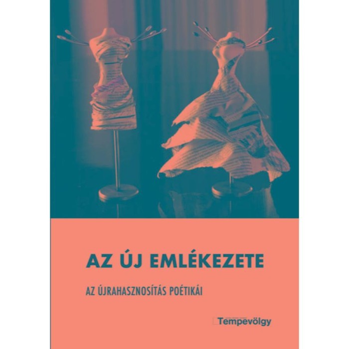 Az &uacute;j eml&eacute;kezete - Az &uacute;jrahasznos&iacute;t&aacute;s po&eacute;tik&aacute;i - M&eacute;sz&aacute;ros M&aacute;rton