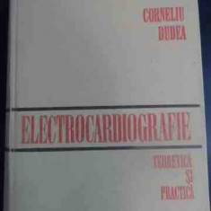 Electrocardiografie Teoretica Si Practica - Corneliu Dudea ,542808