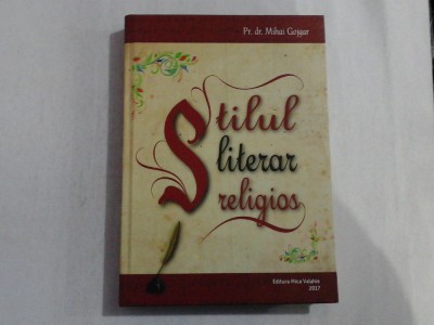 STILUL LITERAR RELIGIOS - PR. DR. MIHAI GOJGAR foto