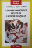 ELABORAREA SI MANAGEMENTUL PROIECTELOR IN SERVICIILE EDUCATIONALE-ALOIS GHERGUT, CIPRIAN CEOBANU