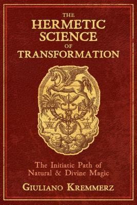 The Hermetic Science of Transformation: The Initiatic Path of Natural and Divine Magic foto