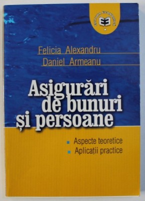 ASIGURARI DE BUNURI SI PERSOANE de FELICIA ALEXANDU si DANIEL ARMEANU , 2003. foto