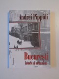 Bucuresti: Istorie si Urbanism - Andrei Pippidi, 2002, Editura Do-Mino, 329 pagini