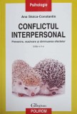 CONFLICTUL INTERPERSONAL. PREVENIRE, REZOLVARE SI DIMINUAREA EFECTELOR - Ana Stoica Constantin, Psihologie, 2018, Brosata, 330 pagini