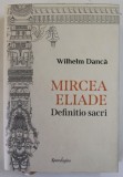 MIRCEA ELIADE , DEFINITIO SACRI de WILHELM DANCA , 2022