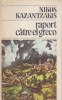 Carte veche 1986,ca NOUA,RAPORT CATRE EL GRECO-NIKOS KAZANTZAKIS,T.GRATUIT