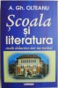 Scoala si Literatura. Studii Didactice - A. Gh. Olteanu - Pedagogie