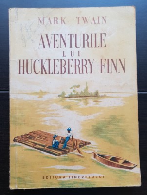 Aventurile lui Huckleberry Finn - Mark Twain (editura TINERETULUI, 1950 - ediție rară!) foto