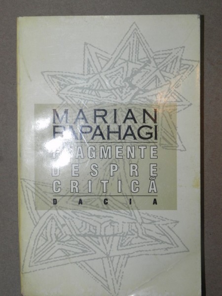 FRAGMENTE DESPRE CRITICA-MARIAN PAPAHAGI CLUJ-NAPOCA 1994