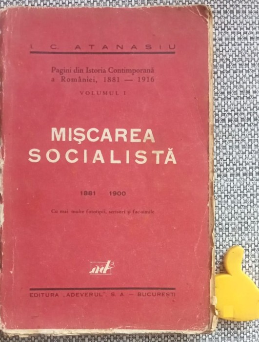 Miscarea socialista Pagini din istoria contemporana a Romaniei, 1881-1916, vol. 1 1881-1900 I. C. Atanasiu