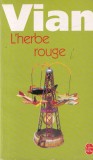 Boris Vian - L'herbe rouge | Le Livre De Poche | Carte Franceza | Editia 2005 | 189 pagini | Coperti Brosate