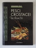 PESCI CROSTACEI e MULLUSCHI di ANNAMARIA PALO , 1990
