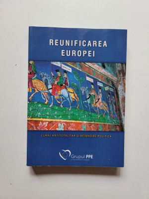 Reunificarea Europei. Curaj Antitotalitar si Reinnoire Politica, Bonn (romana) foto