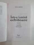 INTR-O LUMINA ORBITOARE , INTERVIURI de TITA CHIPER , 2004 , PREZINTA HALOURI DE APA