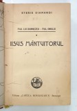 FIUL LUI DUMNEZEU - FIUL OMULULUI , IISUS MANTUITORUL de STERIE DIAMANDI , 1943 , PREZINTA INSEMNARI SI URME DE UZURA