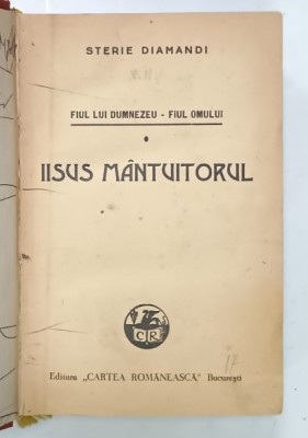 FIUL LUI DUMNEZEU - FIUL OMULULUI , IISUS MANTUITORUL de STERIE DIAMANDI , 1943 , PREZINTA INSEMNARI SI URME DE UZURA foto