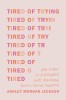 Tired of Trying: How to Hold on to God When You&#039;re Frustrated, Fed Up, and Feeling Forgotten
