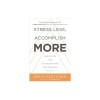 Stress Less, Accomplish More: Meditation for Extraordinary Performance