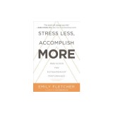 Stress Less, Accomplish More: Meditation for Extraordinary Performance