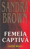 Sandra Brown - Femeia captiva