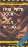Tonino Benacquista - Trei pete rosii pe fond negru | carte politista, stare buna, 192 pagini, 1991, romana