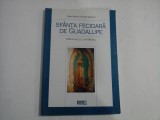SFANTA FECIOARA DE GUADALUPE (25 PAGINI SUBLINIATE) - MIRACOLUL DIN MEXIC - FRATELE BRUNO BONNET-EYMARD