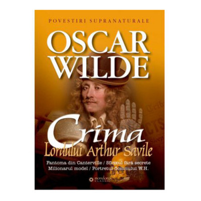 CRIMA LORDULUI ARTHUR SAVILE, Oscar Wilde foto