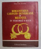 ROMANITATEA CARPATO-DUNAREANA SI BIZANTUL IN VEACURILE V-XI E.N. - DAN GH. TEODOR IASI 1981