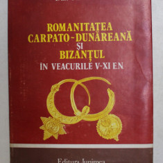 ROMANITATEA CARPATO-DUNAREANA SI BIZANTUL IN VEACURILE V-XI E.N. - DAN GH. TEODOR IASI 1981