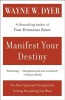 Manifest Your Destiny: Nine Spiritual Principles for Getting Everything You Want, the