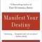 Manifest Your Destiny: Nine Spiritual Principles for Getting Everything You Want, the