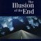 The Illusion of the End