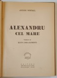 ALEXANDRU CEL MARE de ARTHUR WEIGALL, BUC. 1948