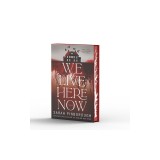 We Live Here Now: A Novel [Limited Stenciled Edge Edition]